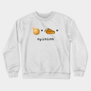 Onion + Pie = Opinion Crewneck Sweatshirt